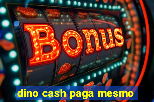 dino cash paga mesmo